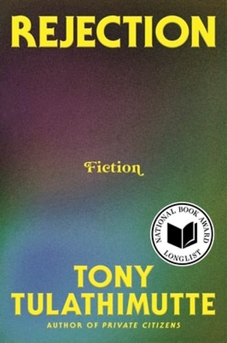 Rejection: Fiction by Tony Tulathimutte: New