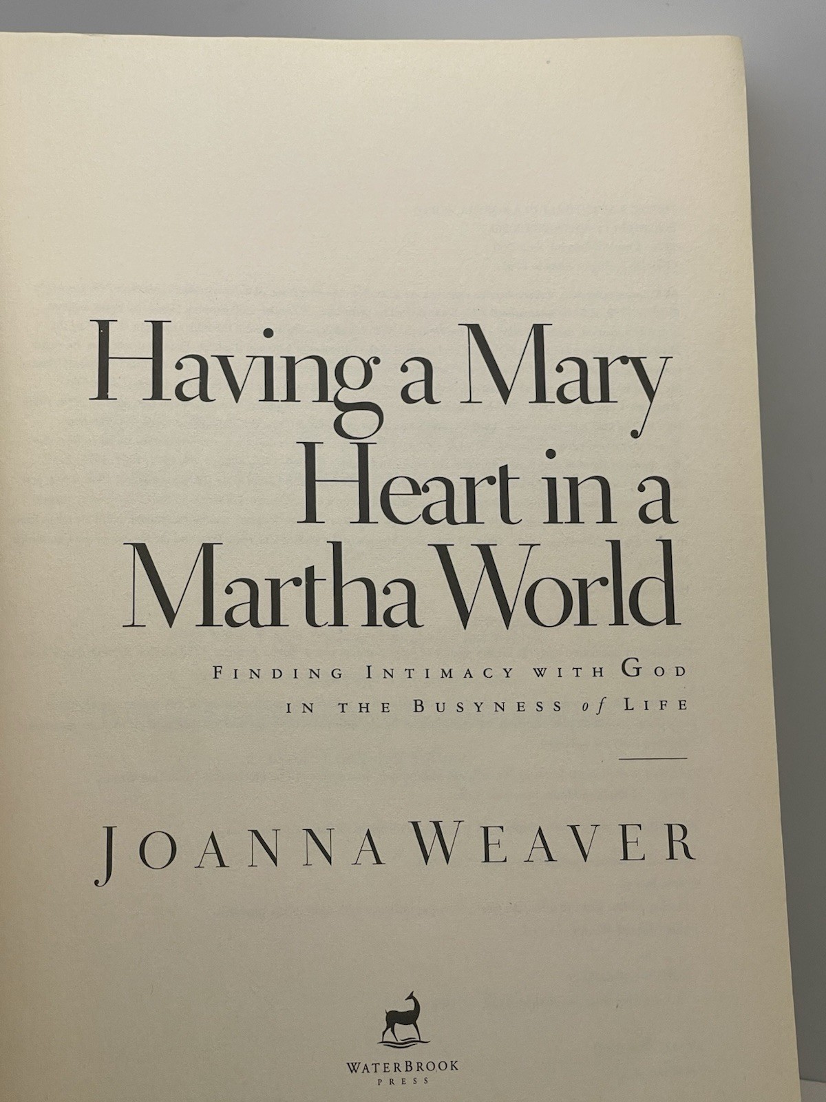 Having A Mary Heart In A Martha World Joanna Weaver HC Christian Devotional
