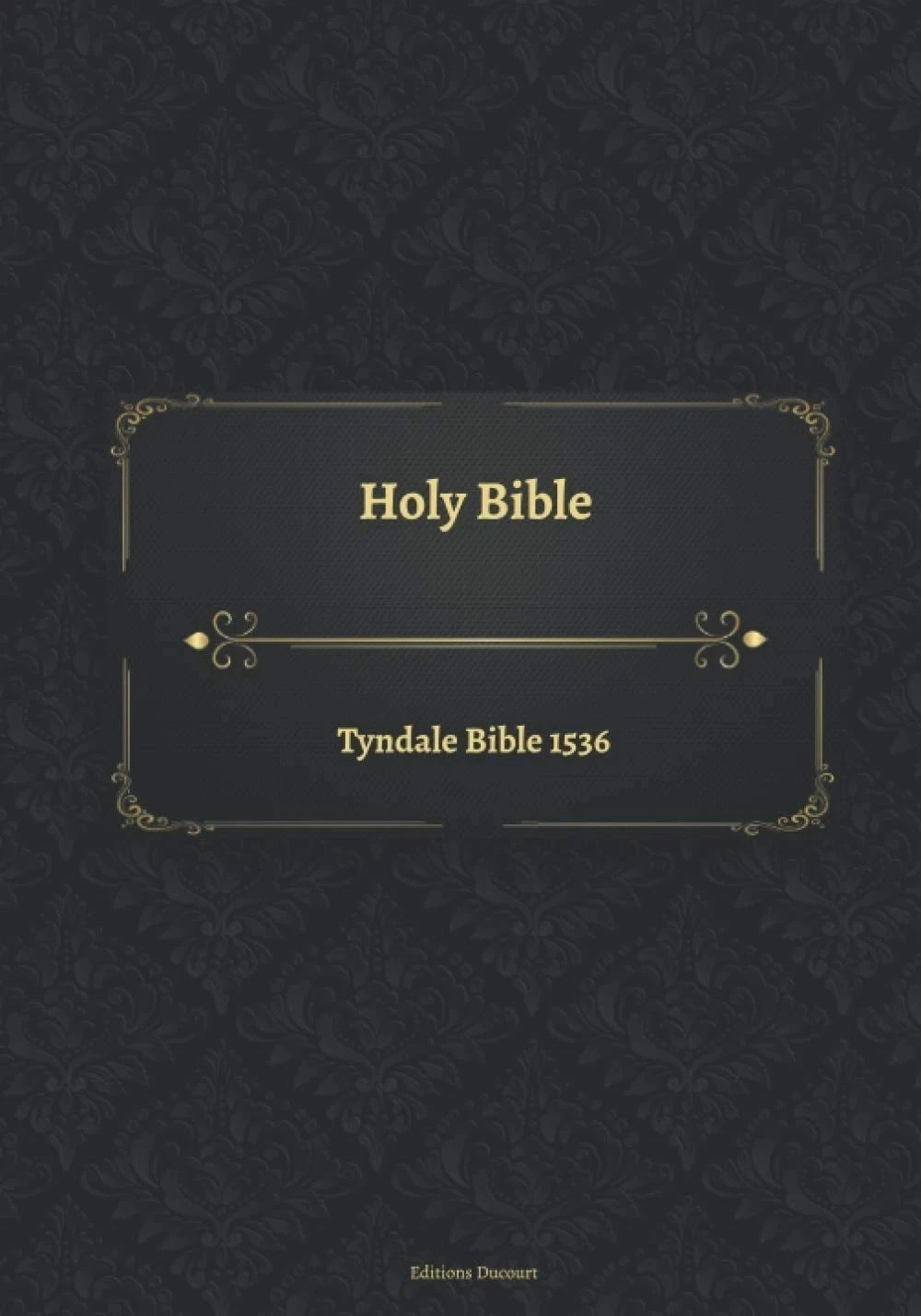 Tyndale Bible 1536: A Historical Edition of the Holy Scriptures