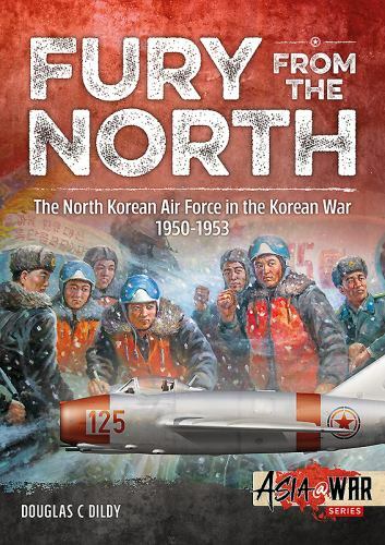 Fury from the North: North Korean Air Force in the Korean War, 1950-1953 (As…
