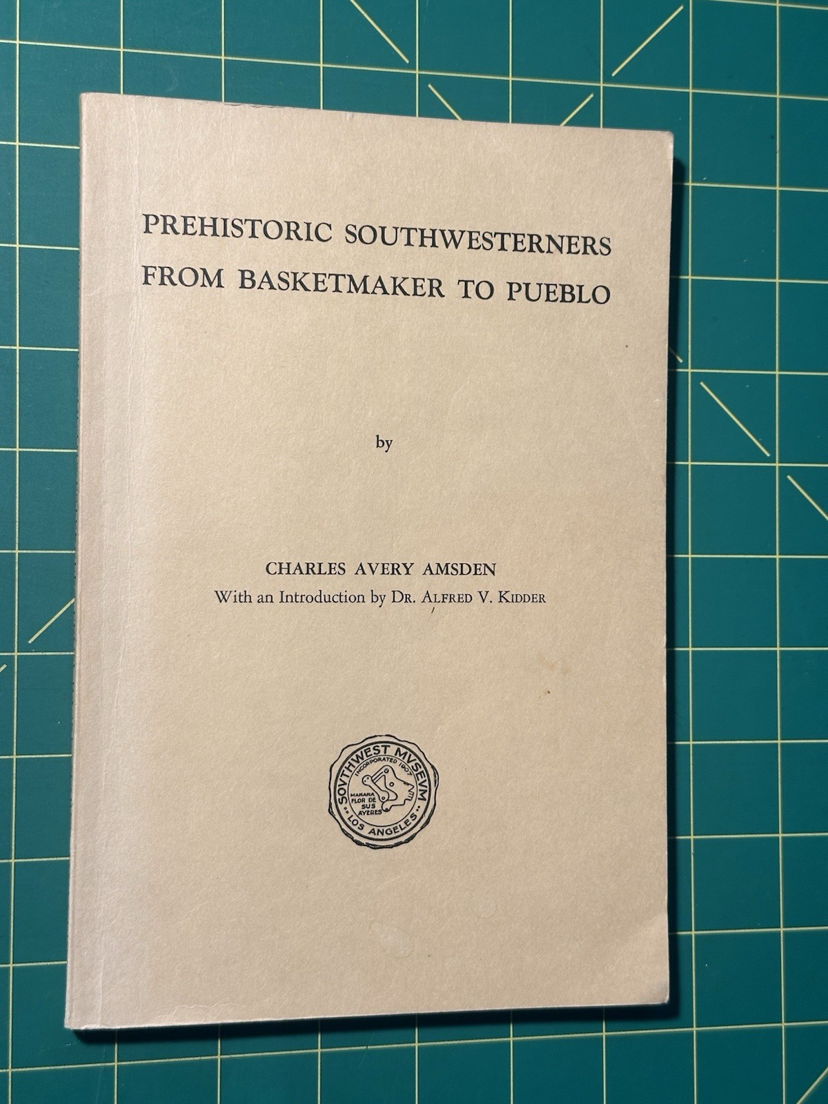 Prehistoric Southwesterners From Basketmaker to Pueblo, by Charles Avery Amsden