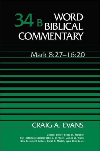 WORD BIBLICAL COMMENTARY VOL. 34B, MARK 8:27-16:20 (EVANS) By Craig A. Evans