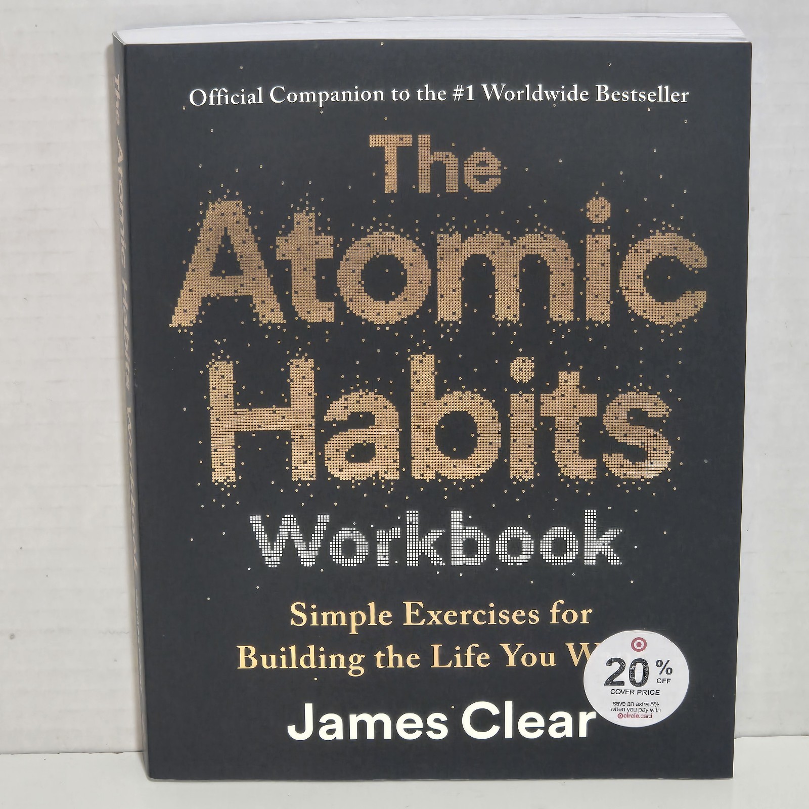 The Atomic Habits Workbook Simple Exercises for Building The Life 1st Printing