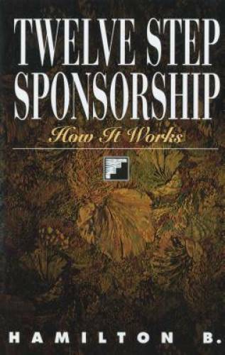 Twelve Step Sponsorship: How It Works – Paperback By B., Hamilton – GOOD