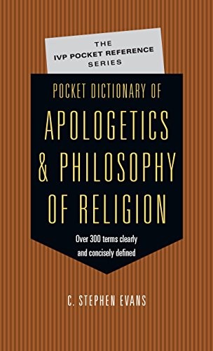 POCKET DICTIONARY OF APOLOGETICS & PHILOSOPHY OF RELIGION: By C. Stephen Evans