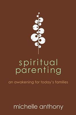 Spiritual Parenting: An Awakening for Today’s Fa- paperback, 1434764478, Anthony