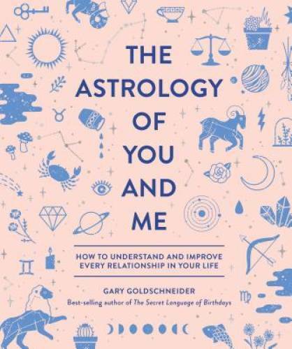 The Astrology of You and Me: How to Understand and Improve Every Rel – VERY GOOD