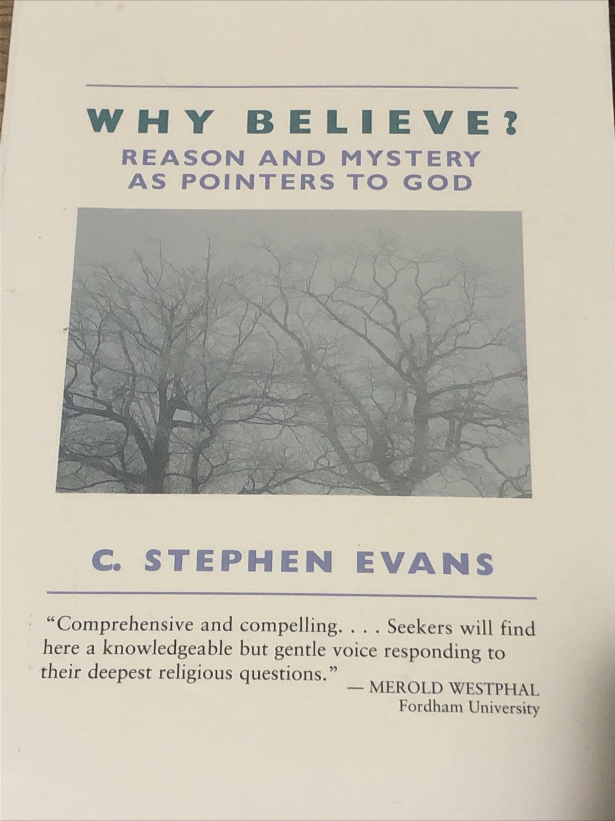 Why Believe?: Reason & Mystery as Pointers To God. Evans, C. Stephen. B39