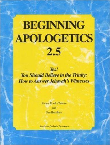 Beginning Apologetics 2.5 : Yes! You Should Believe in the Trinity, Frank Chacon