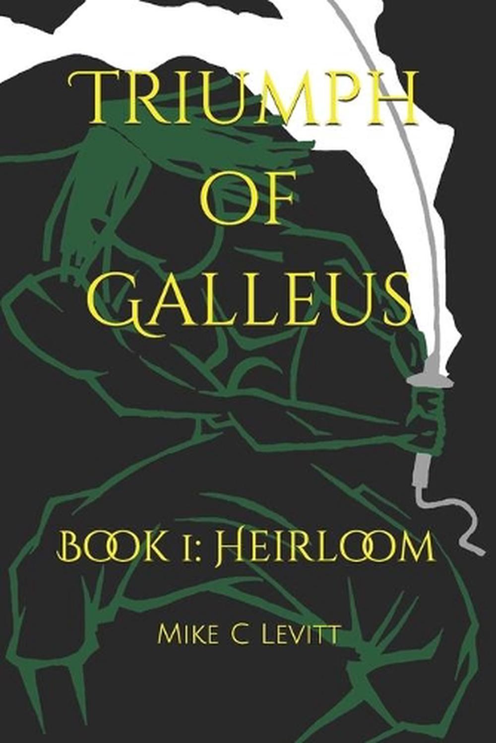 Triumph of Galleus: Book 1: Heirloom by Mike C. Levitt Paperback Book