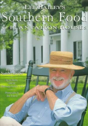 Lee Bailey’s Southern Food And Plantation Houses – Hardcover – GOOD