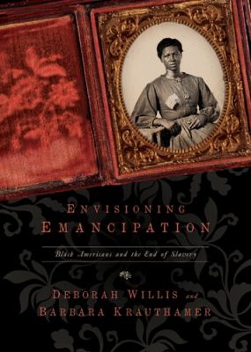 Envisioning Emancipation : Black Americans and the End of Slavery