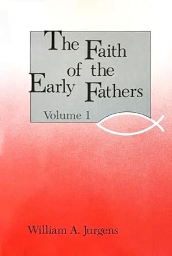 Faith of the Early Fathers by William A. Jurgens (1979, Trade Paperback)
