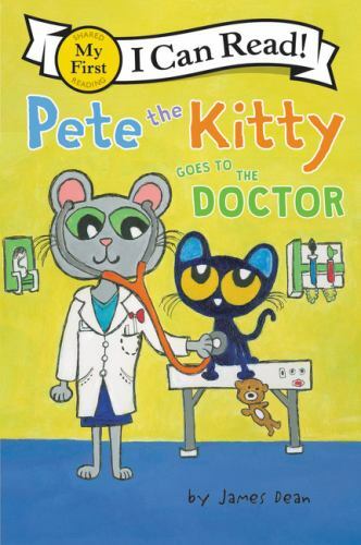 Pete the Kitty Goes to the Doctor by Dean, James; Dean, Kimberly