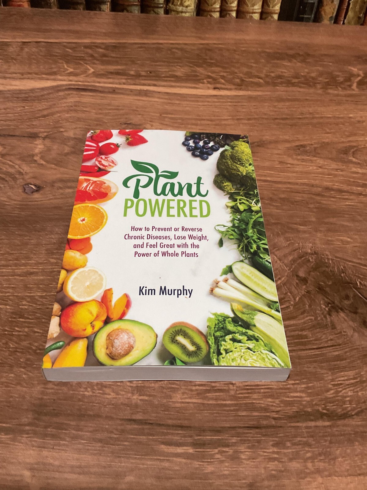 Plant Powered by Kim Murphy 2023, Paperback