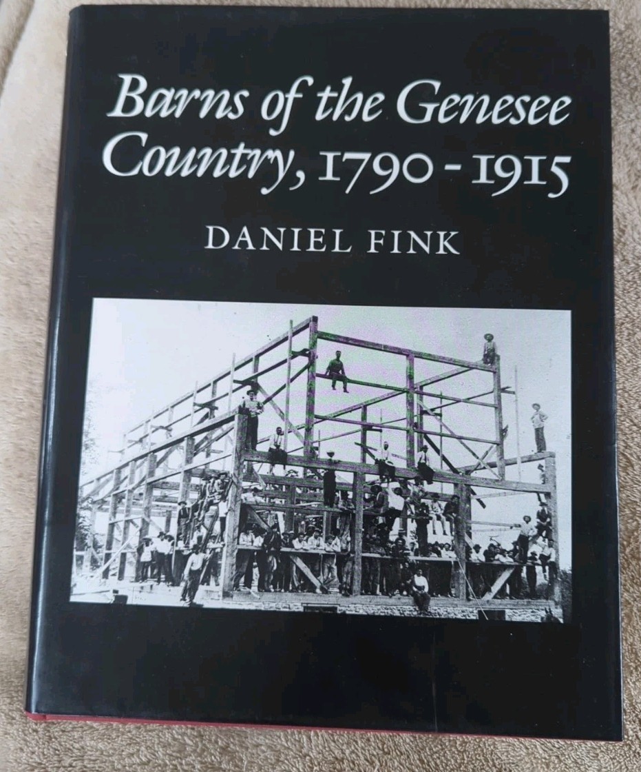 Barns of the Genesee Country, 1790-1915, by Daniel Fink, Hardcover, 528 pages