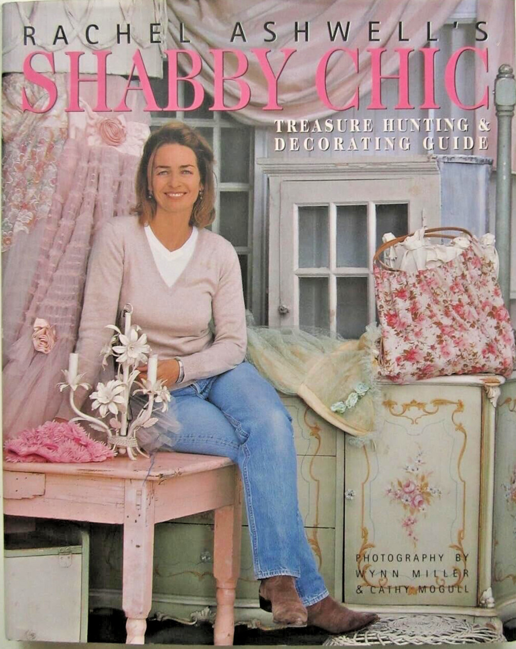Rachel Ashwell’s Shabby Chic Treasure Hunting & Decorating Guide by Ashwell NEW