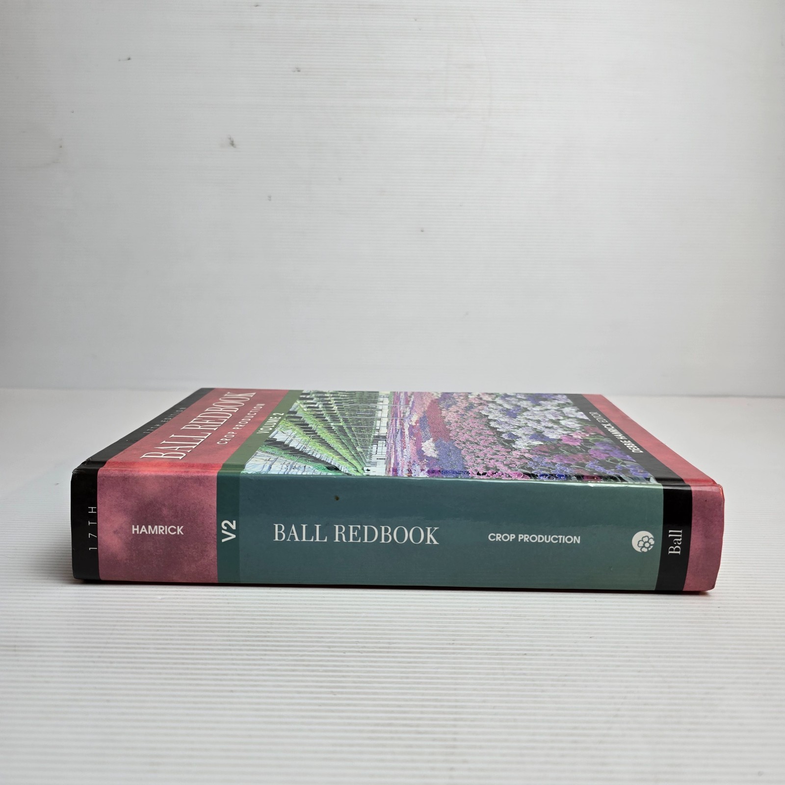 BALL REDBOOK: CROP PRODUCTION VOLUME 2 17TH EDITION By Debbie Hamrick HC