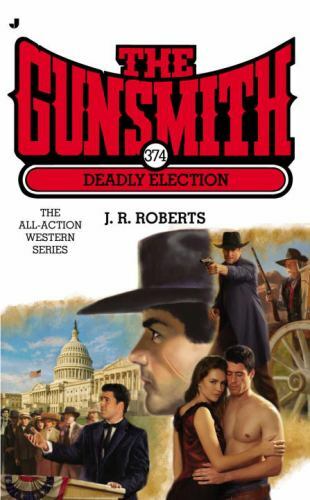 Gunsmith #374: Deadly Election; Gunsmith,- 9780515153156, paperback, J R Roberts