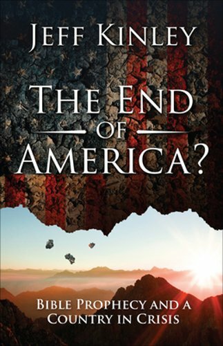 The End of America?: Bible Prophecy and a Country in Crisis by Jeff Kinley: New