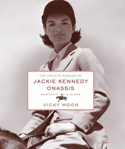The Private Passion of Jackie Kennedy Onassis: Portrait of a Rid By Vicky Moon