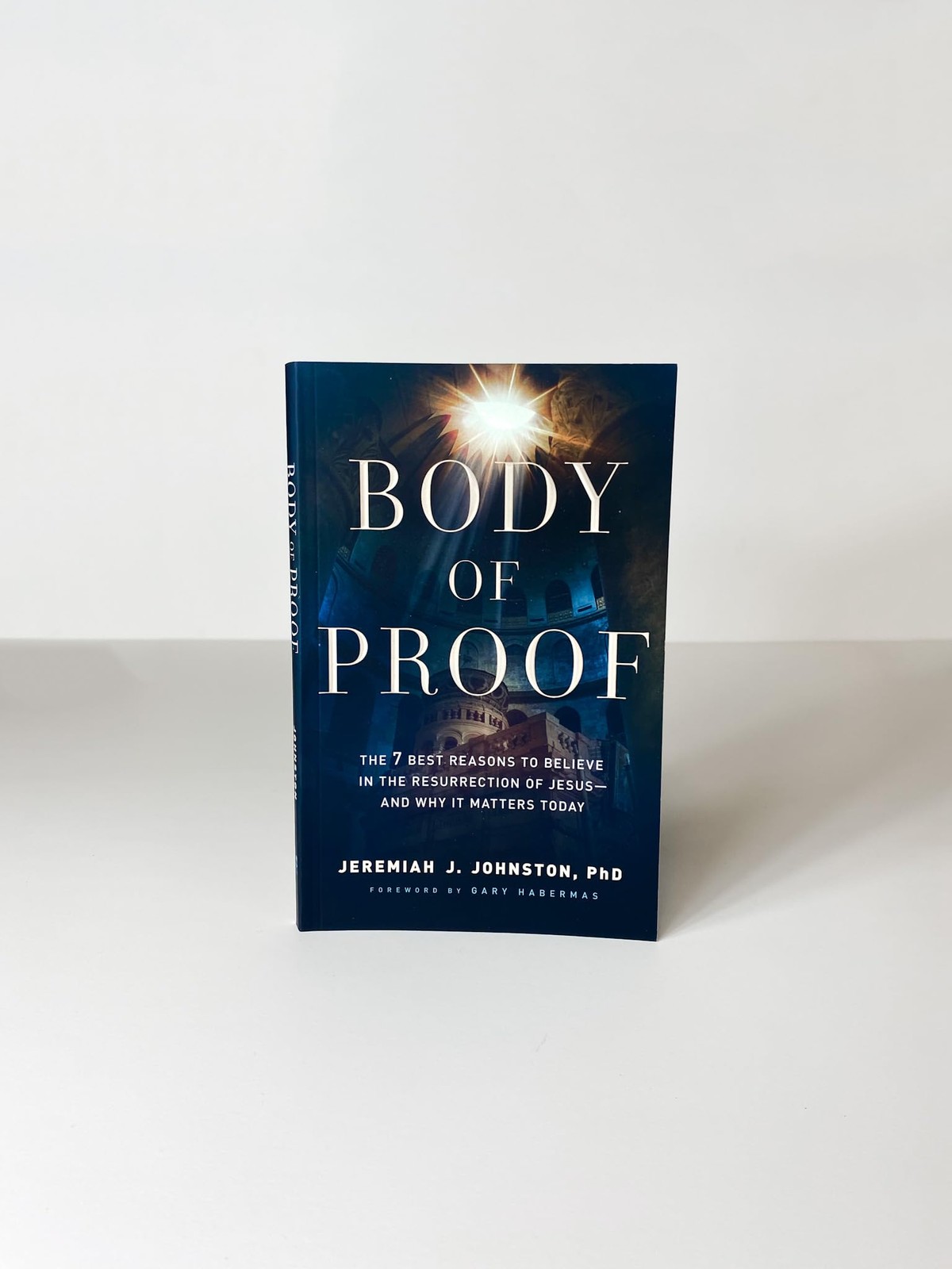Body of Proof 7 Evidence-Based Reasons to Believe in Jesus Resurrection