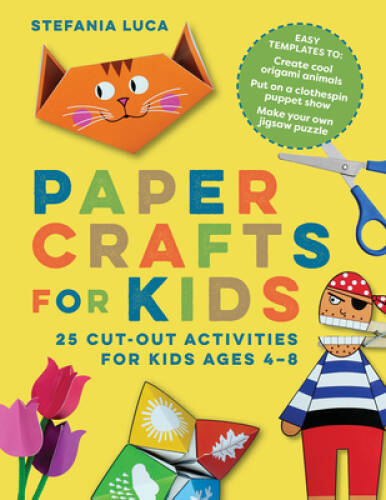 Paper Crafts for Kids: 25 Cut-Out Activities for Kids Ages 4-8 – VERY GOOD