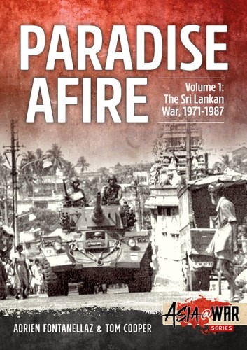 Paradise Afire. Volume 1: The Sri Lankan War, 1971-1987 (Asia@War) – Fontanellaz