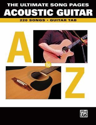 The Ultimate Song Pages – Acoustic Guitar: A to Z: 220 Songs