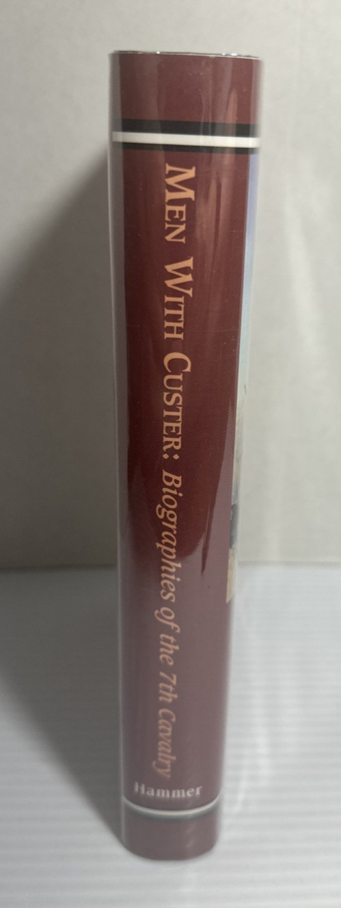 Men With Custer Hammer Biographies of the 7th Cavalry Hammer 1000 Copies 1995 HC