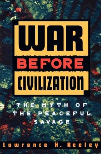 War Before Civilization by Lawrence H Keeley: Used