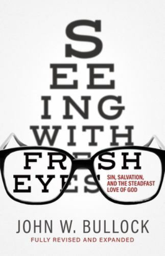 Seeing With Fresh Eyes: Sin, Salvation, and the Steadfast Love of God, Like N…