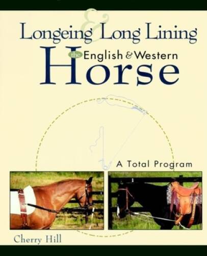 Longeing and Long Lining, The English and Western Horse: A Total Program – GOOD