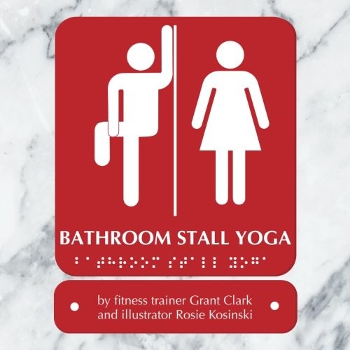 BATHROOM STALL YOGA By Rosie Kosinski & Grant Clark **BRAND NEW**