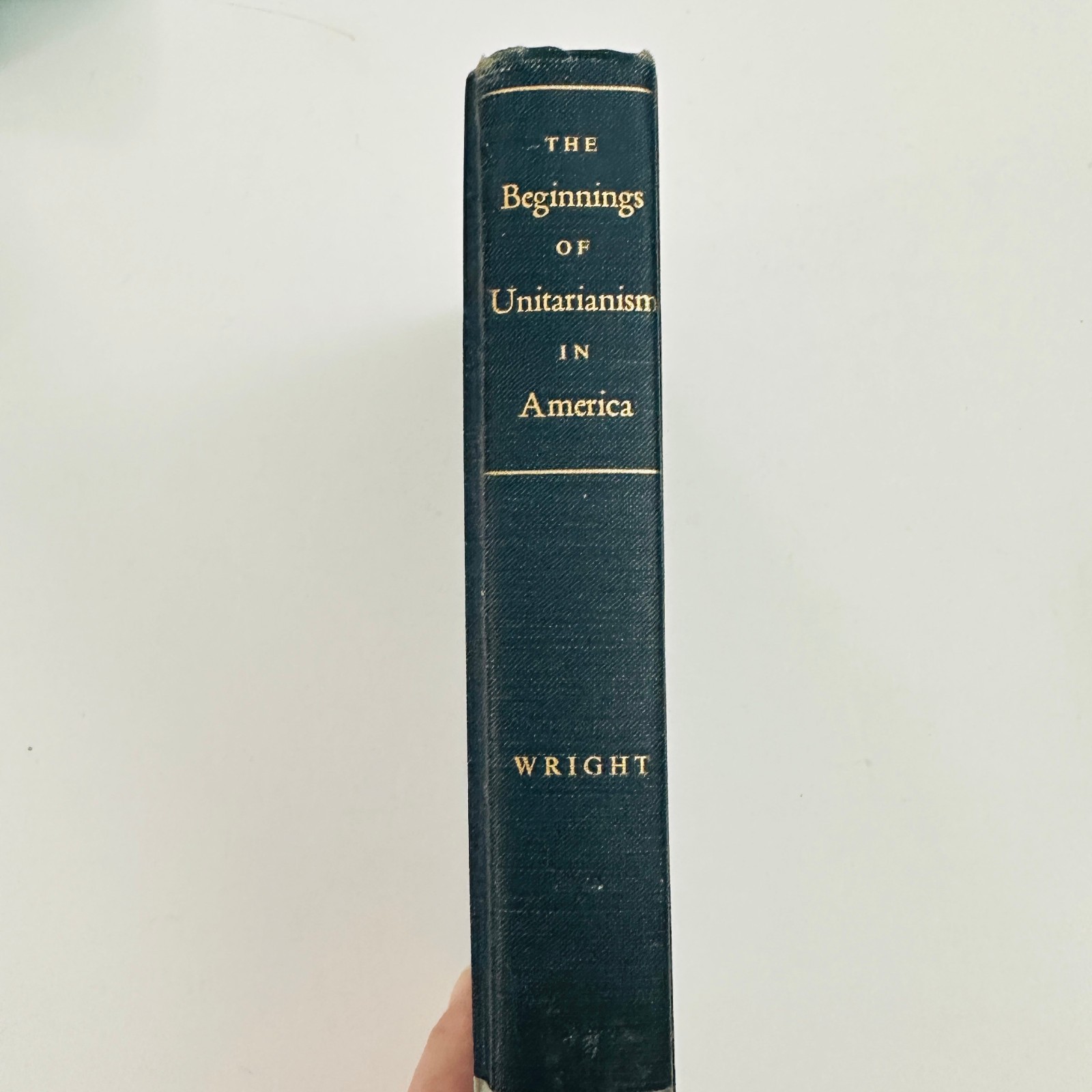 The Beginnings of Unitarianism in America Conrad Wright 1955 Hardcover Book