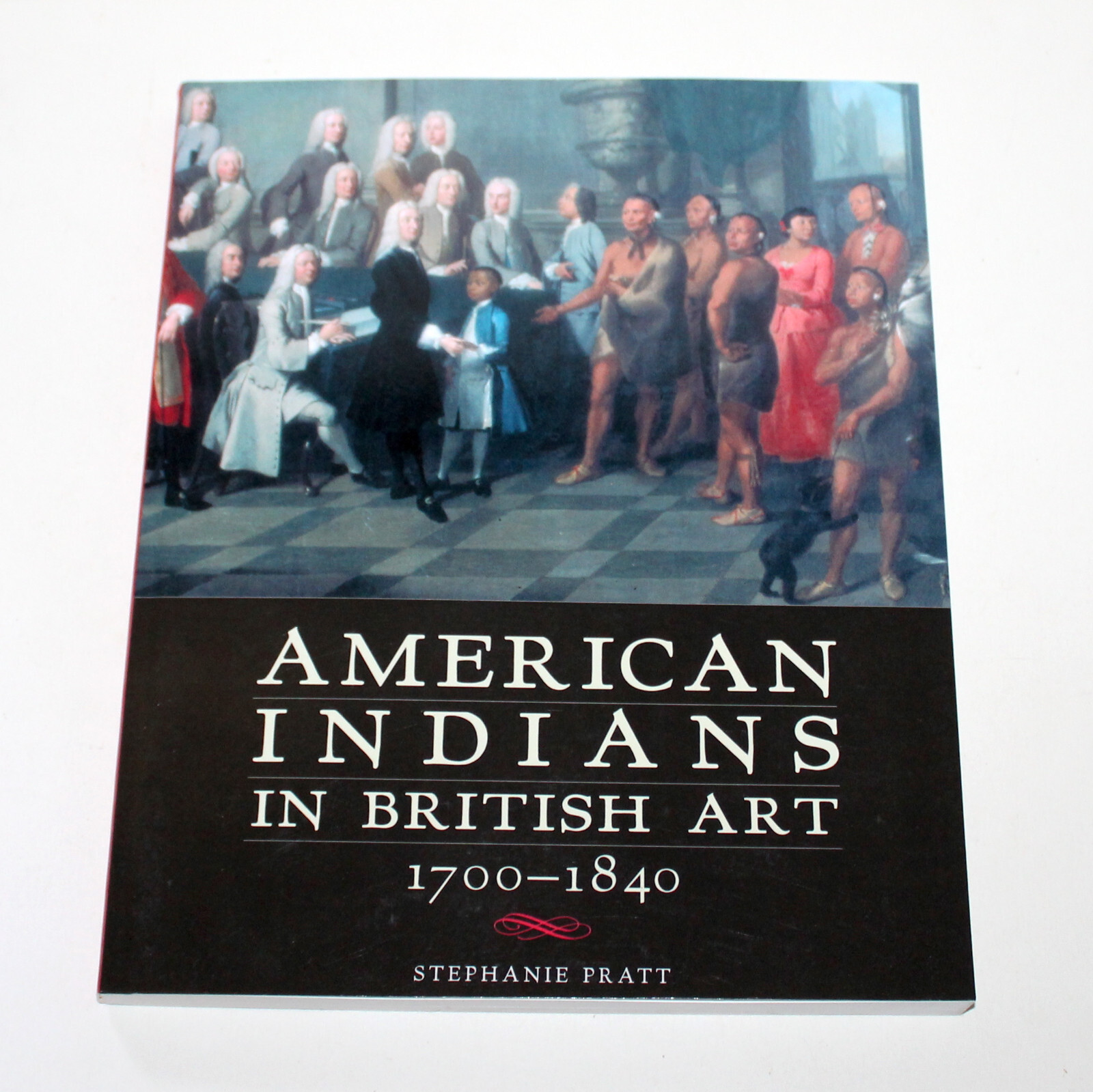 American Indians in British Art 1700 1840 Stephanie Pratt University of Oklahoma