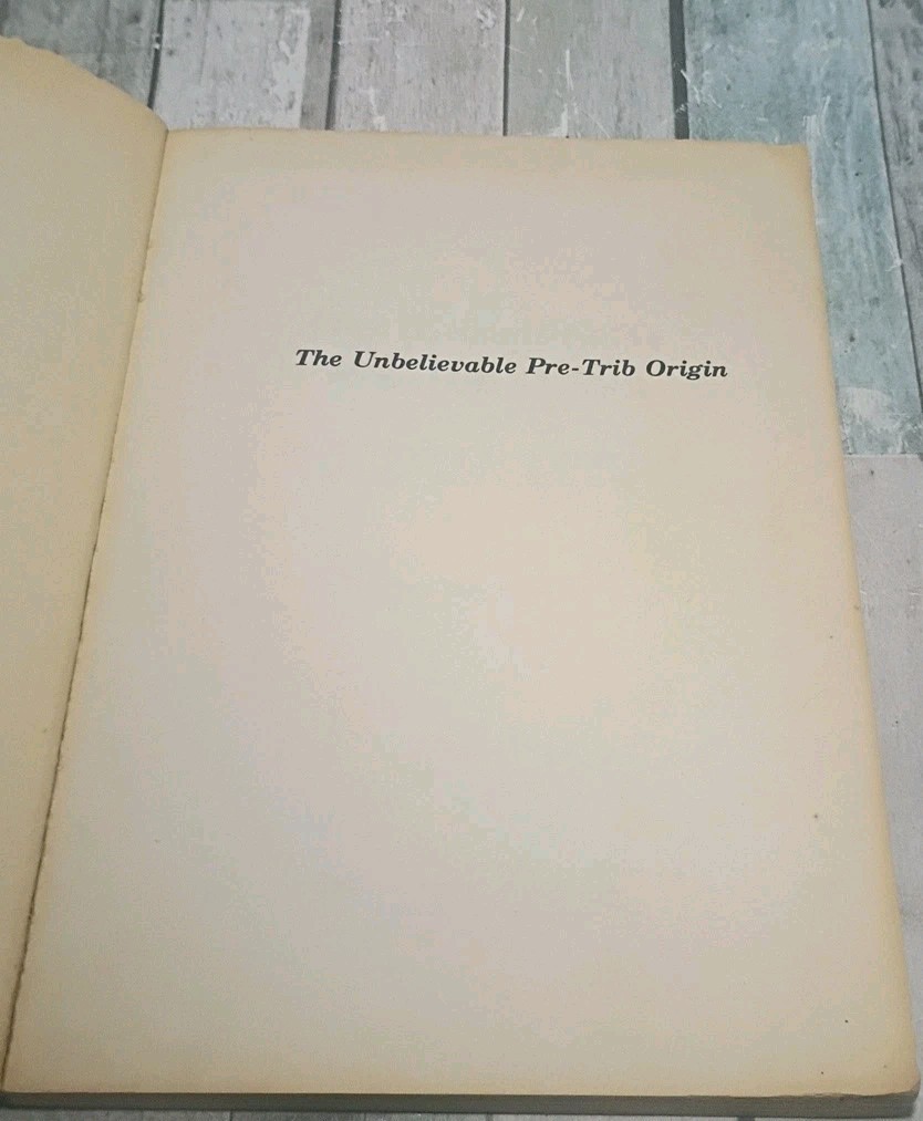 The Unbelievable Pre-Trib Origin by Dave MacPherson, 1973 RARE, See Description