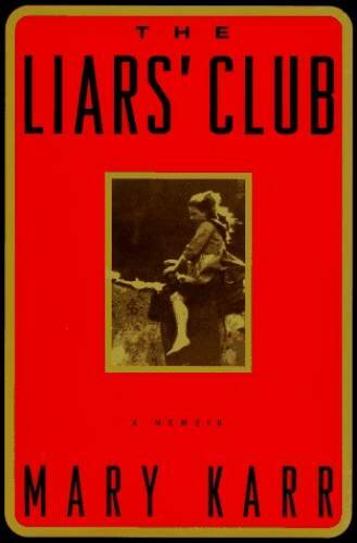 The Liars‘ Club: A Memoir – Hardcover By Karr, Mary – GOOD