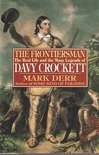 The Frontiersman: The Real Life and the Many Legends of Davy Crockett – GOOD