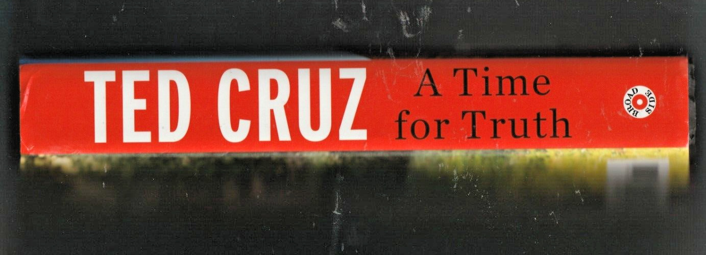 A TIME FOR TRUTH: Reigniting the Promise of America by TED CRUZ – SIGNED COPY