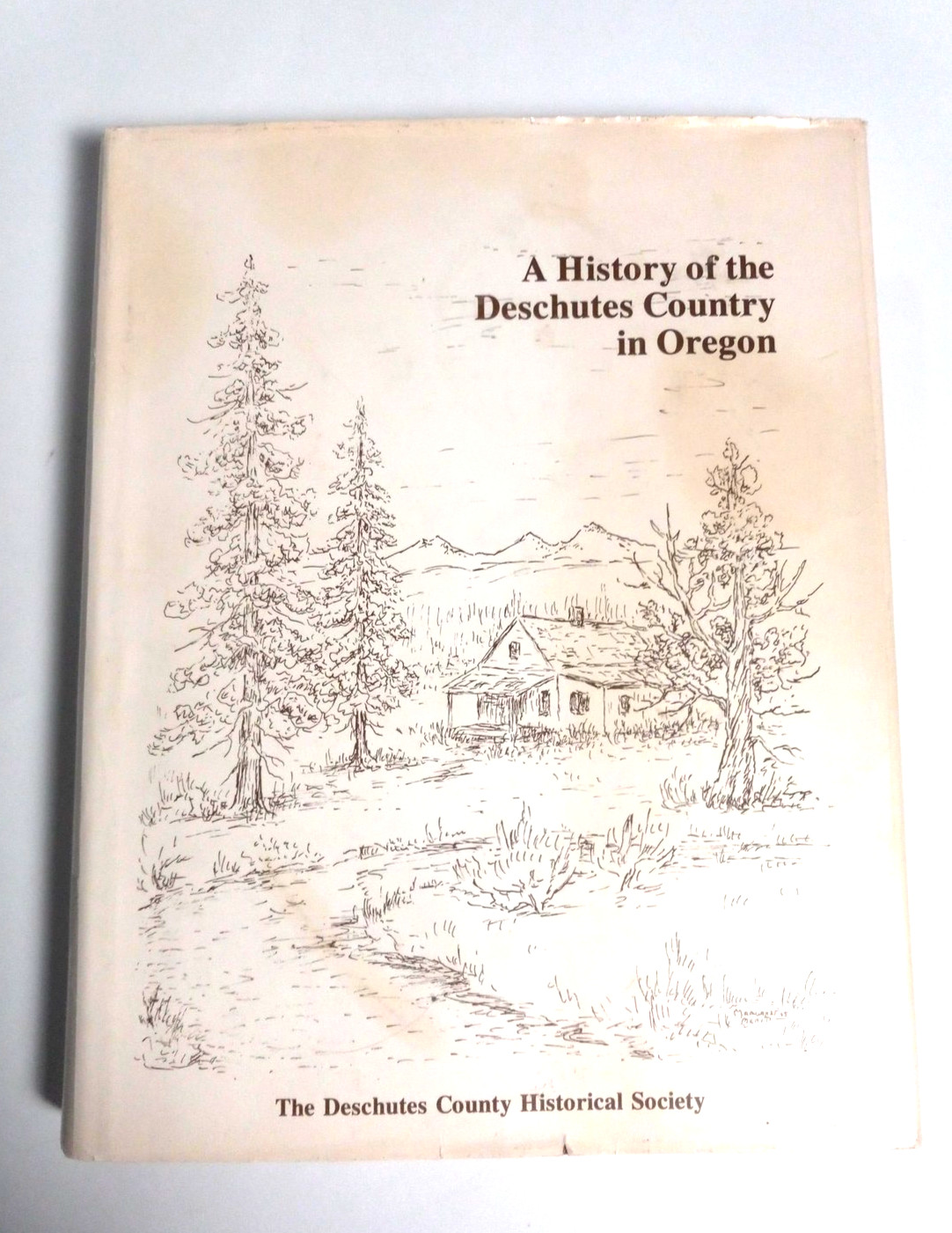 Vintage History Of The Deschutes Country In Oregon 1985 Illustrated Hardcover