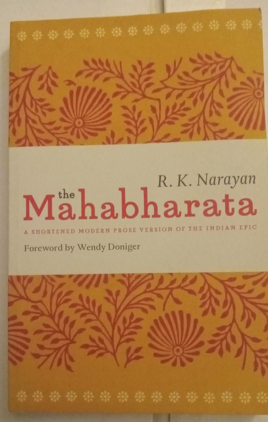 The Mahabharata: A Shortened Modern Prose Version Of The Indian Epic
