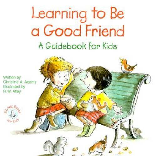 Learning to Be a Good Friend: A Guidebook for Kids (Elf-Help Books fo – GOOD