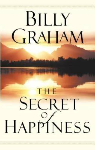 The Secret of Happiness – Paperback By Billy Graham – GOOD