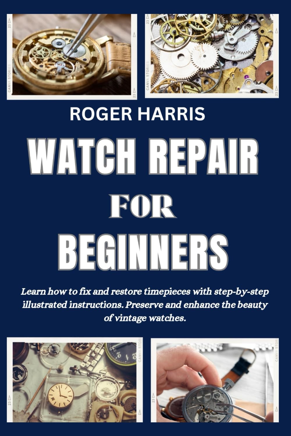 Watch Repair for Beginners: Learn how to fix and restore timepieces wi Paperback