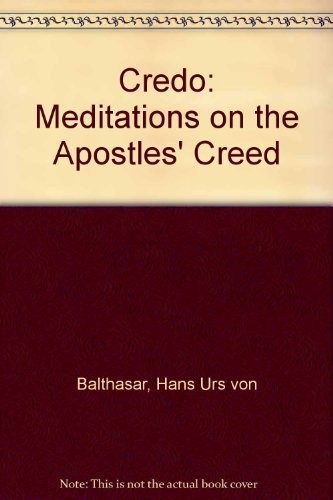 Credo: Meditations on the Apostles‘ Creed