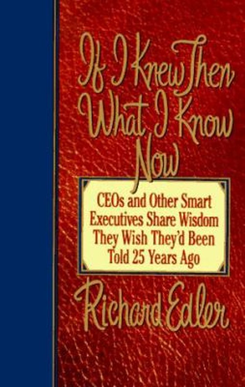 If I Knew Then What I Know Now : CEOs and Other Smart Executives