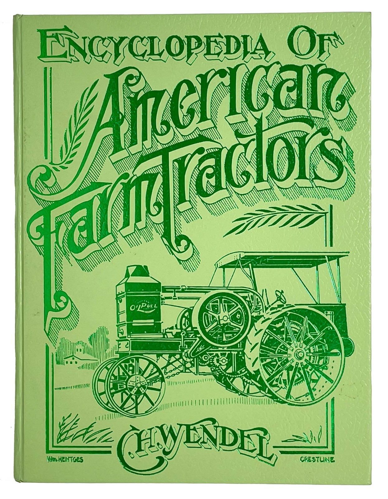 Encyclopedia of American Farm Tractors, C H Wendel, Crestline Series 1979