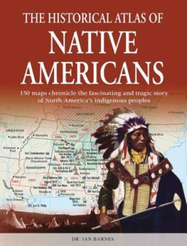 The Historical Atlas of Native Americans (Historical Atlas Series) – GOOD