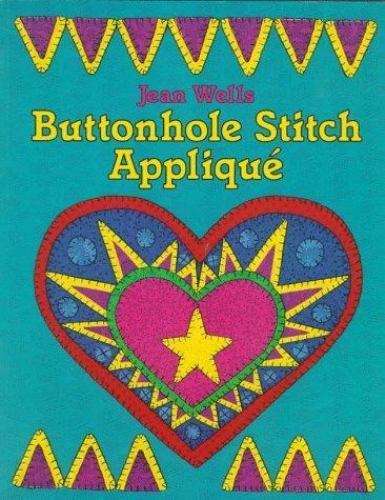 Buttonhole Stitch Applique – 0914881914, paperback, Jean Wells